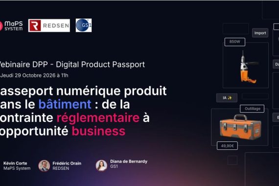 Webinaire - DPP dans le bâtiment : de la contrainte réglementaire à l’opportunité business Webinaire - DPP dans le bâtiment : de la contrainte réglementaire à l’opportunité business Live – DPP GS1 REDSEN MaPS System 1