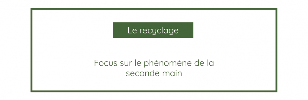 Recyclage : Focus sur le phénomène de la seconde main